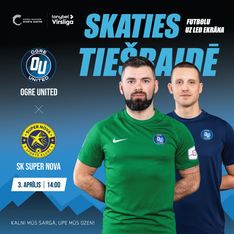 Tiešraidē Futbols uz Ogres ekrāniem: Ogre United x SK Super Nova